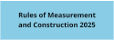 Rules of Measurement and Construction 2025