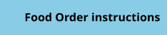 Food Order instructions