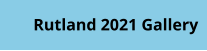Rutland 2021 Gallery