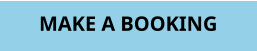 MAKE A BOOKING