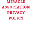 MIRACLE ASSOCIATION PRIVACY POLICY The Association is fully compliant with GDPR legislation as published 25 05 2018